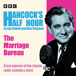 Icon image Hancock’s Half Hour: The Marriage Bureau: A lost episode of the classic radio comedy & more