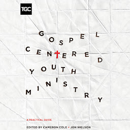Icon image Gospel-Centered Youth Ministry: A Practical Guide