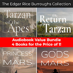 Symbolbild für The Edgar Rice Burroughs Collection - Tarzan (Books 1 & 2) & John Carter of Mars (Books 1 & 2): Four Unabridged Audiobooks