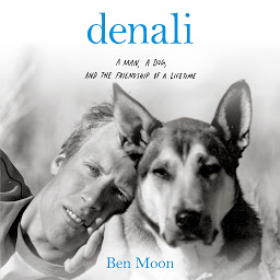Icon image Denali: A Man, A Dog, and the Friendship of a Lifetime