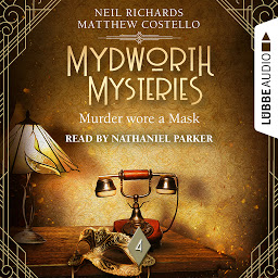 Obraz ikony: Murder wore a Mask - Mydworth Mysteries - A Cosy Historical Mystery Series, Episode 4 (Unabridged)