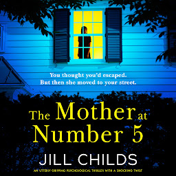 Icon image The Mother at Number 5: An utterly gripping psychological thriller with a shocking twist