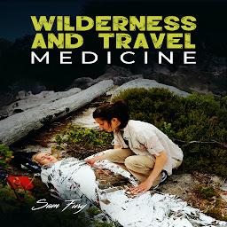 Obraz ikony: Wilderness and Travel Medicine: A Complete Wilderness Medicine and Travel Medicine Handbook
