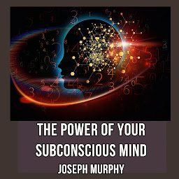 Icon image The Power of Your Subconscious Mind