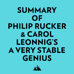 Icon image Summary of Philip Rucker & Carol Leonnig's A Very Stable Genius