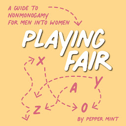 Icon image Playing Fair: A Guide to Nonmonogamy for Men into Women
