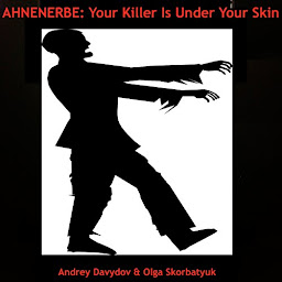 Icon image AHNENERBE: Your Killer Is Under Your Skin