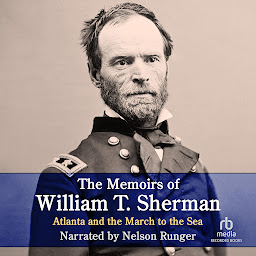 Icon image The Memoirs of William T. Sherman—Excerpts: Atlanta and the March to the Sea