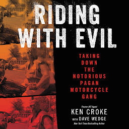 Icon image Riding with Evil: Taking Down the Notorious Pagan Motorcycle Gang