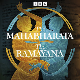 Icon image The Mahabharata and The Ramayana: Two full-cast BBC Radio dramatisations based on the classic Indian epics