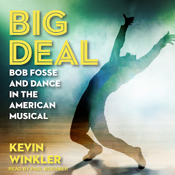 Icon image Big Deal: Bob Fosse and Dance in the American Musical