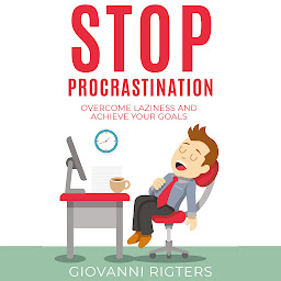 Icon image Stop Procrastination: Overcome Laziness and Achieve Your Goals