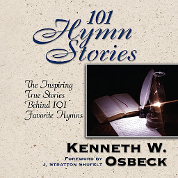 Icon image 101 Hymn Stories: The Inspiring True Stories Behind 101 Favorite Hymns
