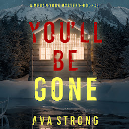 Icon image You’ll Be Gone (A Megan York Suspense Thriller—Book Five)