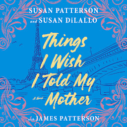 Symbolbild für Things I Wish I Told My Mother: The Perfect Mother-Daughter Book Club Read
