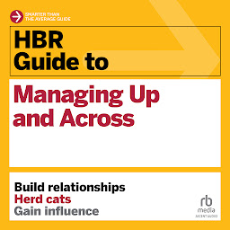 Icon image HBR Guide to Managing Up and Across