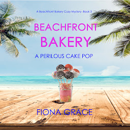Icon image Beachfront Bakery: A Perilous Cake Pop (A Beachfront Bakery Cozy Mystery—Book 3)