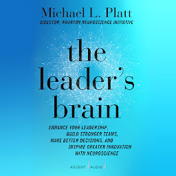 Icon image The Leader's Brain: Enhance Your Leadership, Build Stronger Teams, Make Better Decisions, and Inspire Greater Innovation with Neuroscience