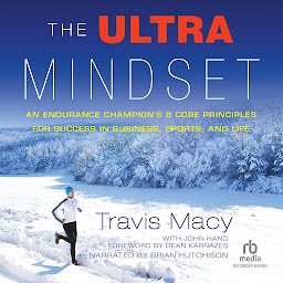 Icon image The Ultra Mindset: An Endurance Champion's 8 Core Principles for Success in Business, Sports, and Life