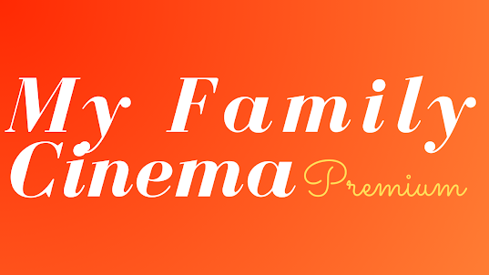 My Family Cinema: Premium