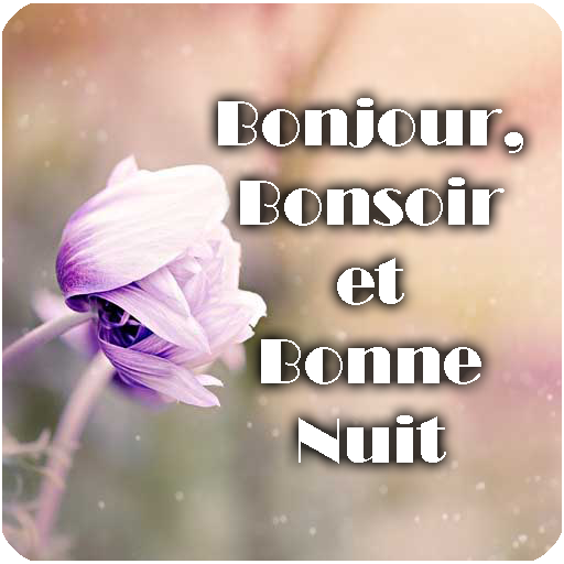 Bonjour Bonne Journee Bonsoir Et Bonne Nuit Apps On Google Play