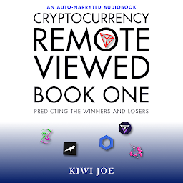 Icon image Cryptocurrency Remote Viewed Book One: Your Guide to Identifying Tomorrow’s Top Cryptocurrencies Today