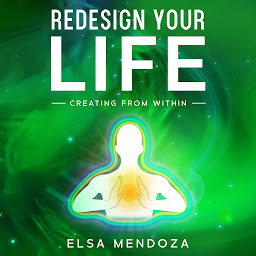 Icon image REDESIGN YOUR LIFE: Creating From Within