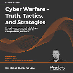 Icon image Cyber Warfare - Truth, Tactics, and Strategies: Strategic concepts and truths to help you and your organization survive on the battleground of cyber warfare