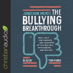 Icon image Bullying Breakthrough: Real Help for Parents and Teachers of the Bullied, Bystanders, and Bullies