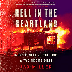 Icon image Hell in the Heartland: Murder, Meth, and the Case of Two Missing Girls