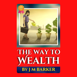 Imagen de ícono de THE WAY TO WEALTH: Popular Books by J M Barker : All times Bestseller Demanding Books