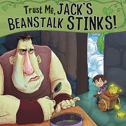 Icon image Trust Me, Jack's Beanstalk Stinks!: The Story of Jack and the Beanstalk as Told by the Giant