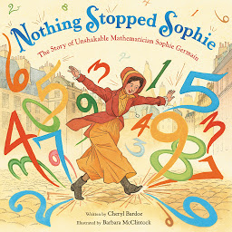 Icon image Nothing Stopped Sophie: The Story of Unshakable Mathematician Sophie Germain