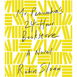 Icon image Mr. Penumbra's 24-Hour Bookstore: A Novel