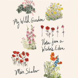 Icon image My Wild Garden: Notes from a Writer's Eden