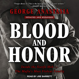 Icon image Blood and Honor: Inside the Scarfo Mob - The Mafia's Most Violent Family