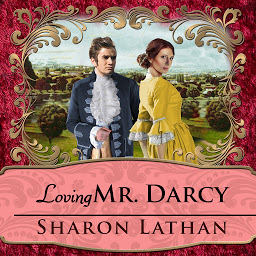 Icon image Loving Mr. Darcy: Journeys Beyond Pemberley