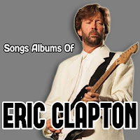 Songs Albums Of Eric Clapton