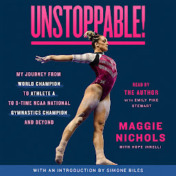 Imagem do ícone Unstoppable!: My Journey from World Champion to Athlete A to 8-Time NCAA National Gymnastics Champion and Beyond