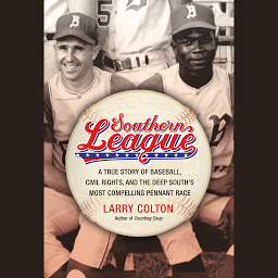 Obraz ikony: Southern League: A True Story of Baseball, Civil Rights, and the Deep South's Most Compelling Pennant Race
