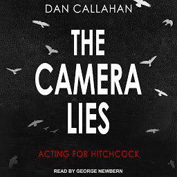 Icon image The Camera Lies: Acting for Hitchcock