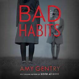 Icon image Bad Habits: By the author of the best-selling thriller GOOD AS GONE