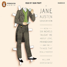 Icon image A Jane Austen Education: How Six Novels Taught Me About Love, Friendship, and the Things That Really Matter