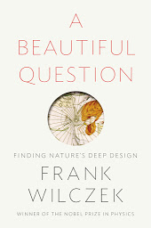 Icon image A Beautiful Question: Finding Nature's Deep Design