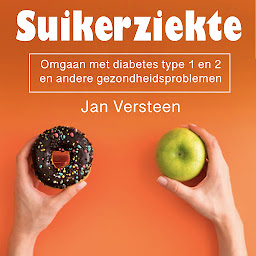 Obraz ikony: Suikerziekte: Omgaan met diabetes type 1 en 2 en andere gezondheidsproblemen