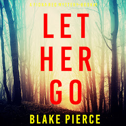 Icon image Let Her Go (A Fiona Red FBI Suspense Thriller—Book 1)