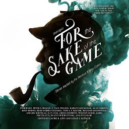 Icon image For the Sake of the Game: Stories Inspired by the Sherlock Holmes Canon