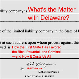 Icon image What’s the Matter with Delaware?: How the First State Has Favored the Rich, Powerful, and Criminal—and How It Costs Us All