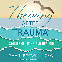 Icon image Thriving After Trauma: Stories of Living and Healing