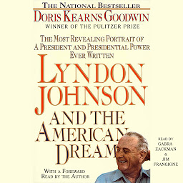 Imagem do ícone Lyndon Johnson and the American Dream: The Most Revealing Portrait of a President and Presidential Power Ever Written
